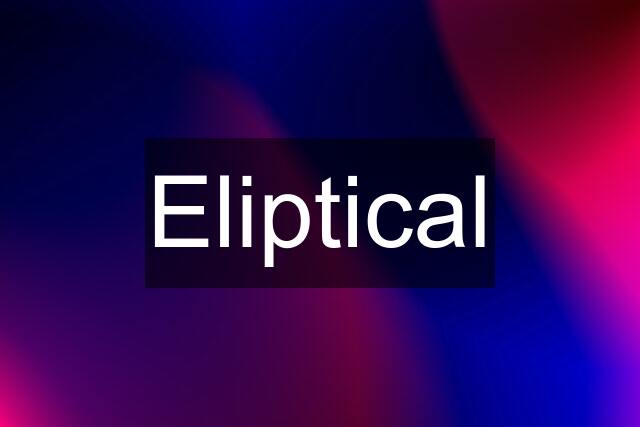 Eliptical