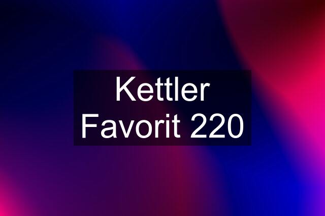 Kettler Favorit 220