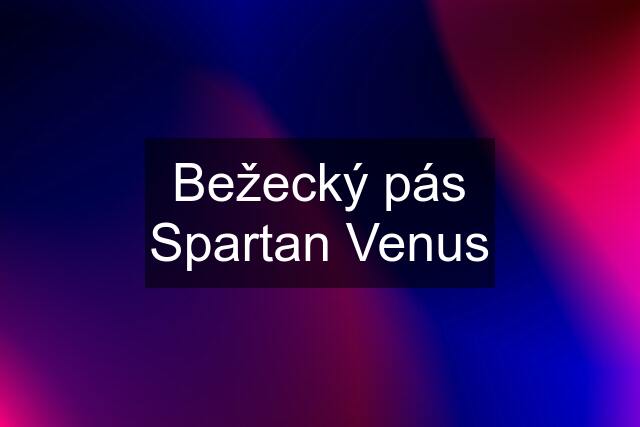 Bežecký pás Spartan Venus