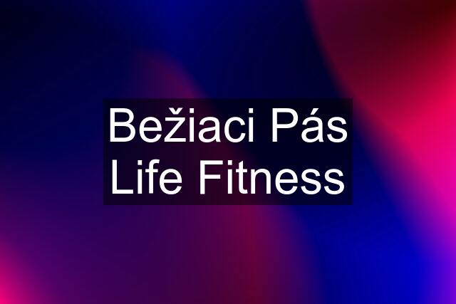 Bežiaci Pás Life Fitness