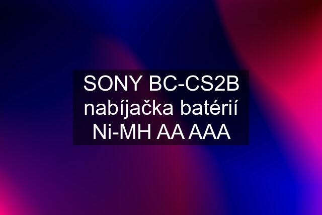 SONY BC-CS2B nabíjačka batérií Ni-MH AA AAA