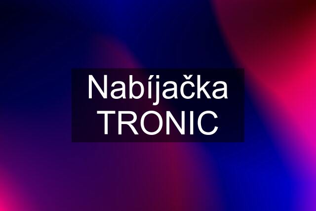 Nabíjačka TRONIC