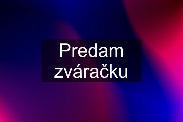 Predam zváračku