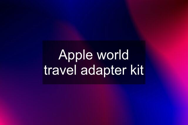 Apple world travel adapter kit