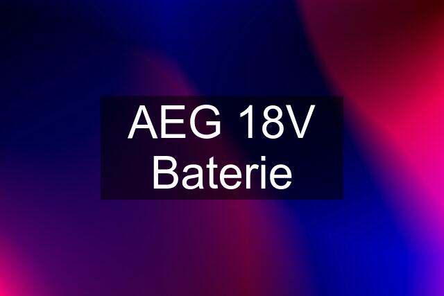 AEG 18V Baterie