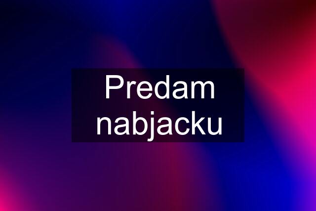 Predam nabjacku