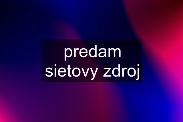 predam sietovy zdroj