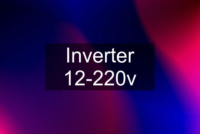 Inverter 12-220v