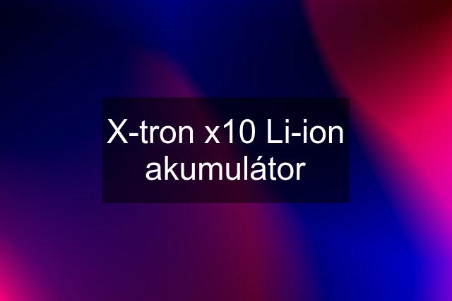 X-tron x10 Li-ion akumulátor