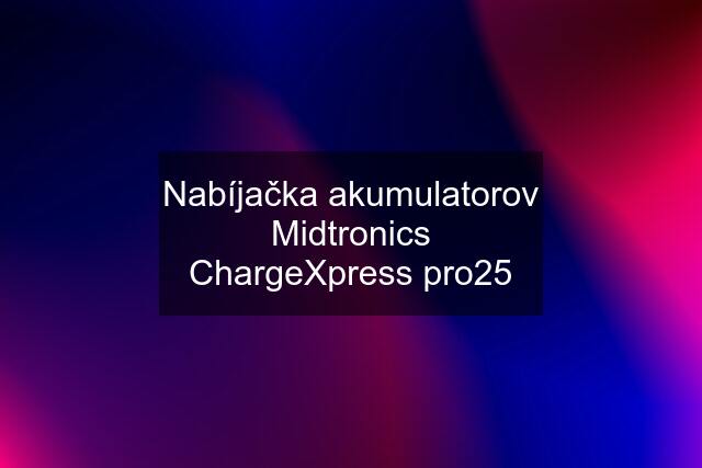 Nabíjačka akumulatorov Midtronics ChargeXpress pro25