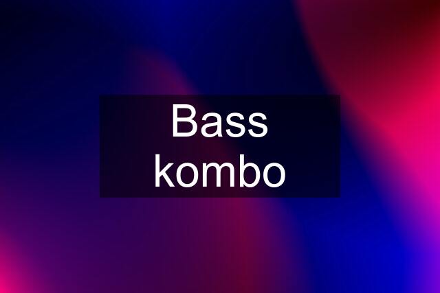 Bass kombo