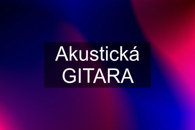 Akustická GITARA