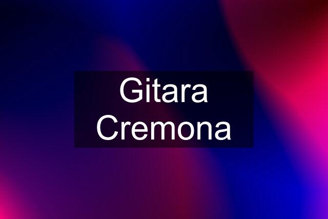 Gitara Cremona