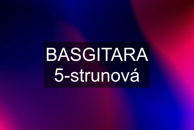 BASGITARA 5-strunová