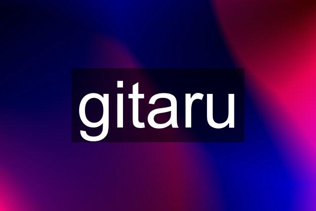 gitaru