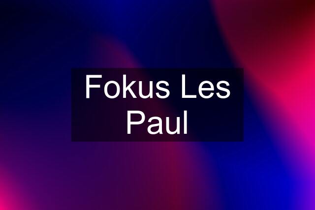 Fokus Les Paul