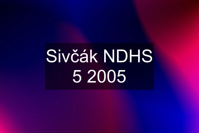 Sivčák NDHS 5 2005