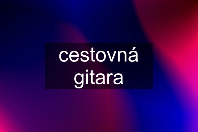 cestovná gitara