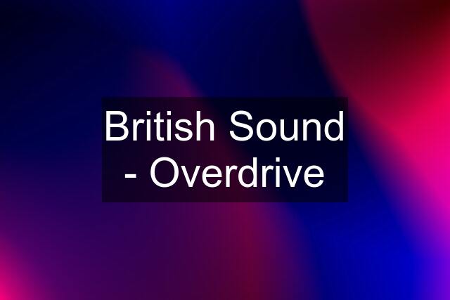 British Sound - Overdrive