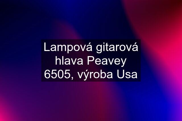 Lampová gitarová hlava Peavey 6505, výroba Usa