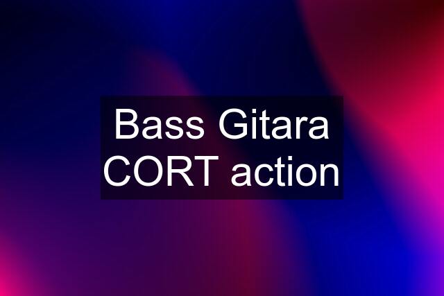 Bass Gitara CORT action