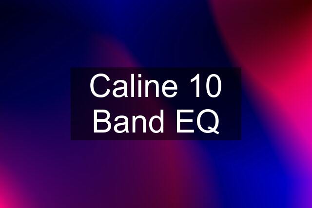 Caline 10 Band EQ