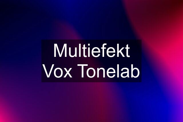 Multiefekt Vox Tonelab