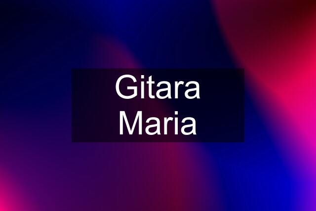 Gitara Maria