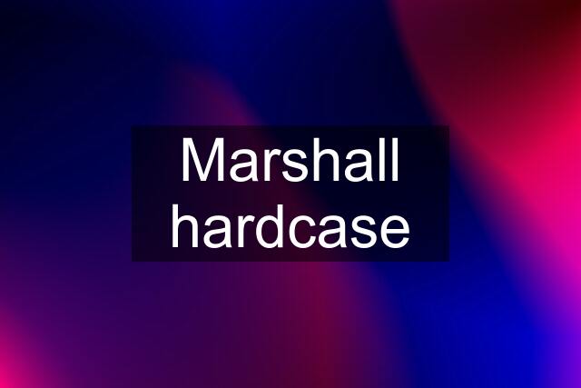 Marshall hardcase