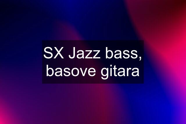 SX Jazz bass, basove gitara