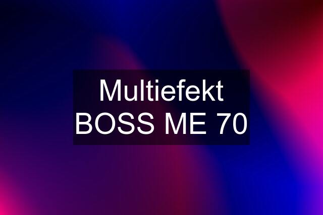 Multiefekt BOSS ME 70