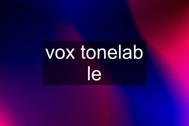 vox tonelab le