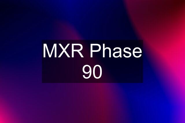 MXR Phase 90