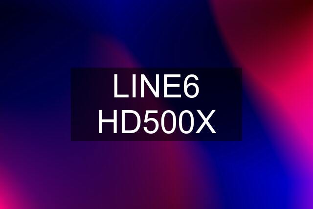 LINE6 HD500X