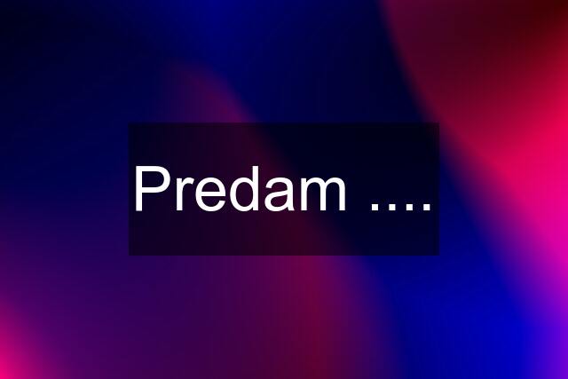 Predam ....