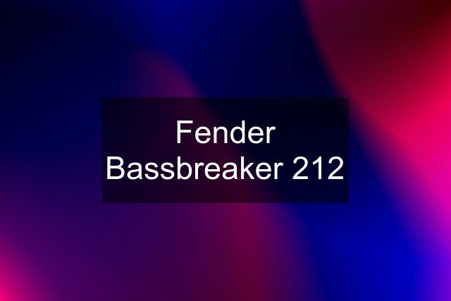 Fender Bassbreaker 212