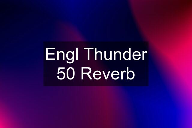 Engl Thunder 50 Reverb