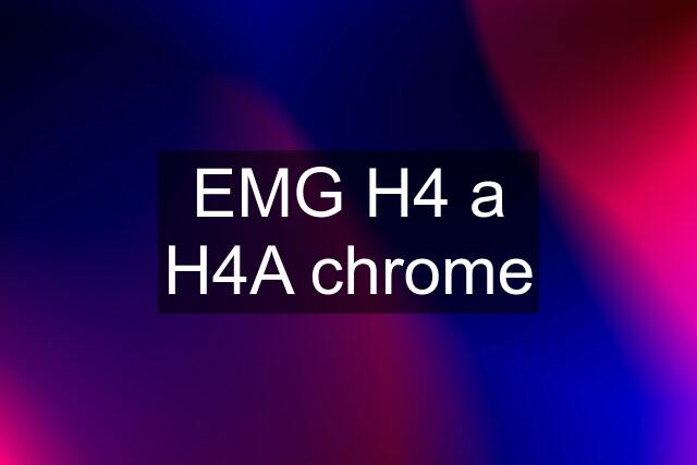 EMG H4 a H4A chrome