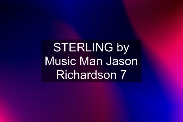 STERLING by Music Man Jason Richardson 7