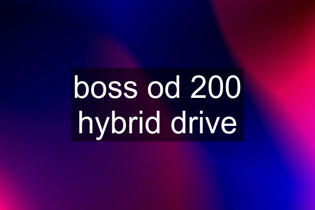 boss od 200 hybrid drive