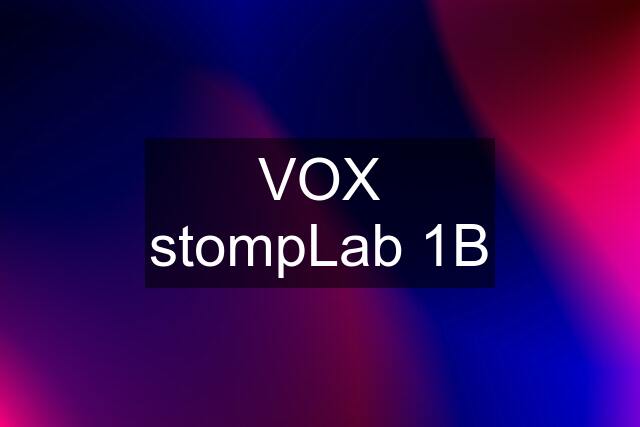 VOX stompLab 1B