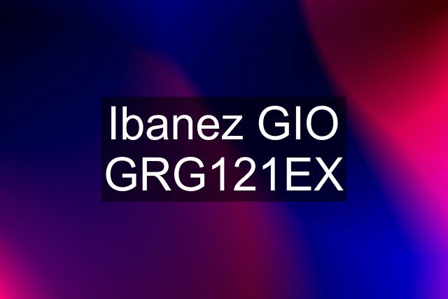 Ibanez GIO GRG121EX