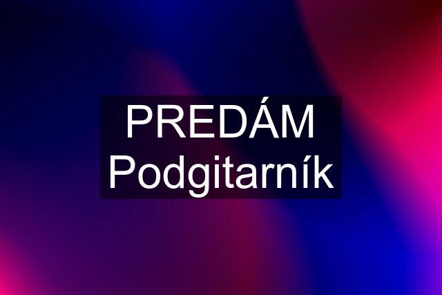 PREDÁM Podgitarník