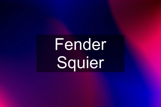 Fender Squier