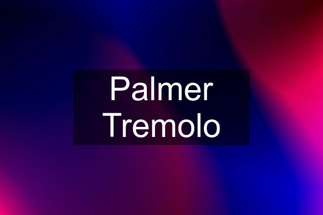 Palmer Tremolo