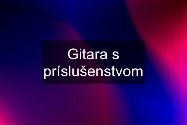 Gitara s príslušenstvom