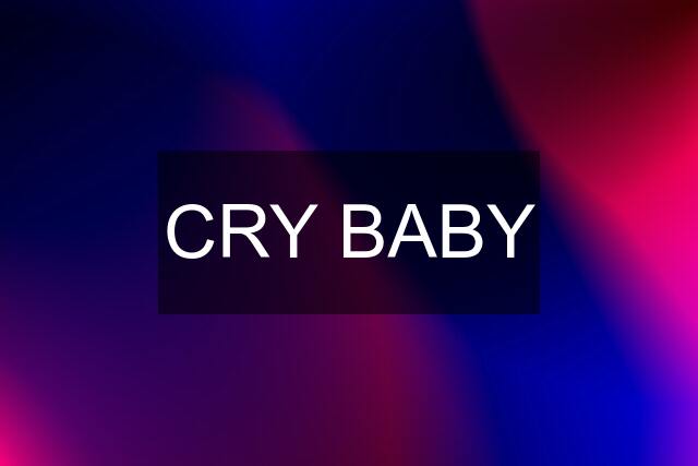 CRY BABY