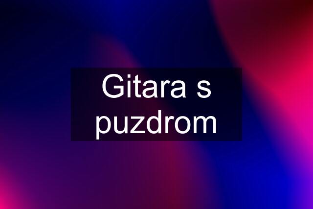 Gitara s puzdrom