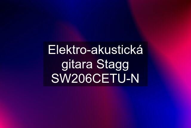 Elektro-akustická gitara Stagg SW206CETU-N