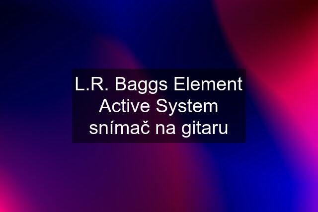 L.R. Baggs Element Active System snímač na gitaru